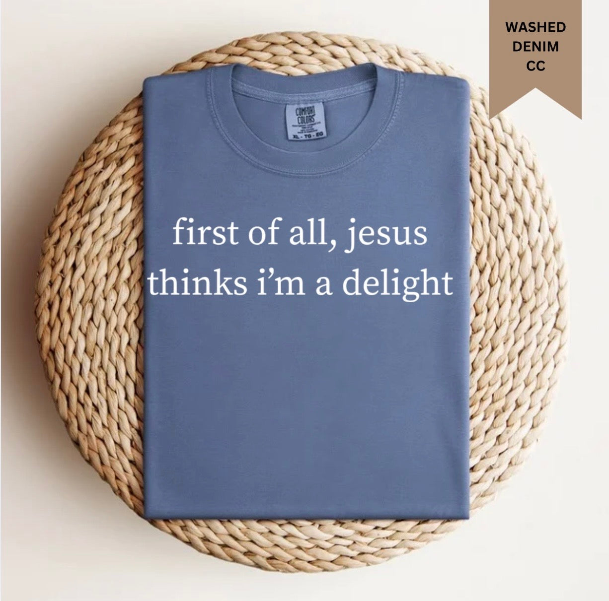 Jesus Thinks I’m A Delight Tee.