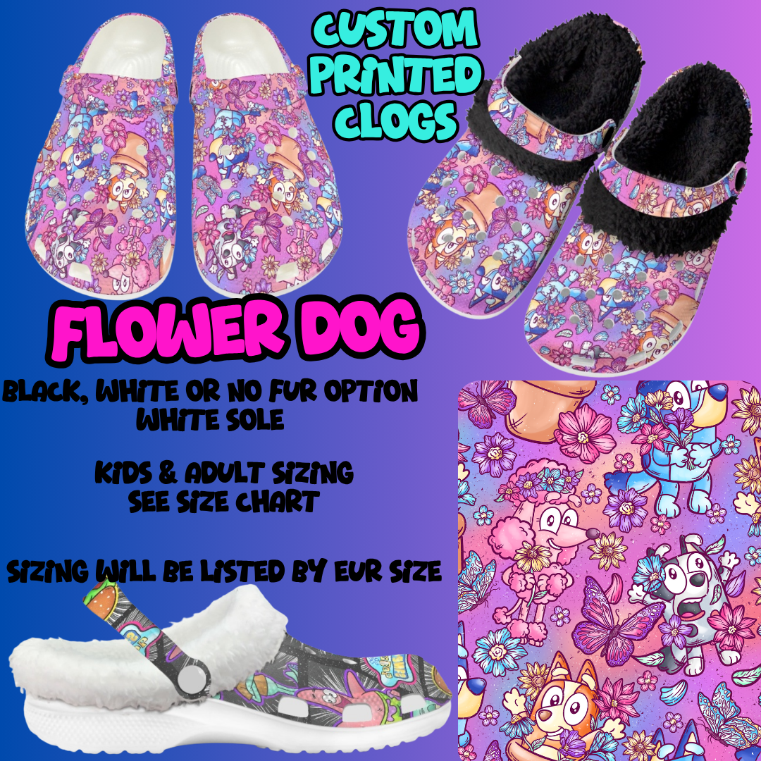 FLOWER DOG-CLOG 7 RUN-PREORDER CLOSING 10/17