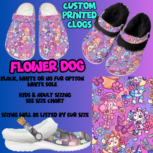 FLOWER DOG-CLOG 7 RUN-PREORDER CLOSING 10/17