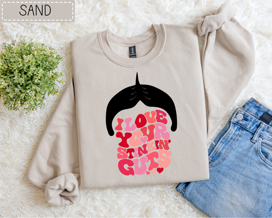 I Love Your Stinkin' Guts Sweatshirt.