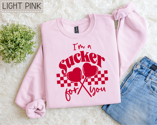 I'm A Sucker For You Sweatshirt.