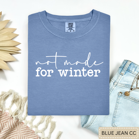 Not Made For Winter Tee.
