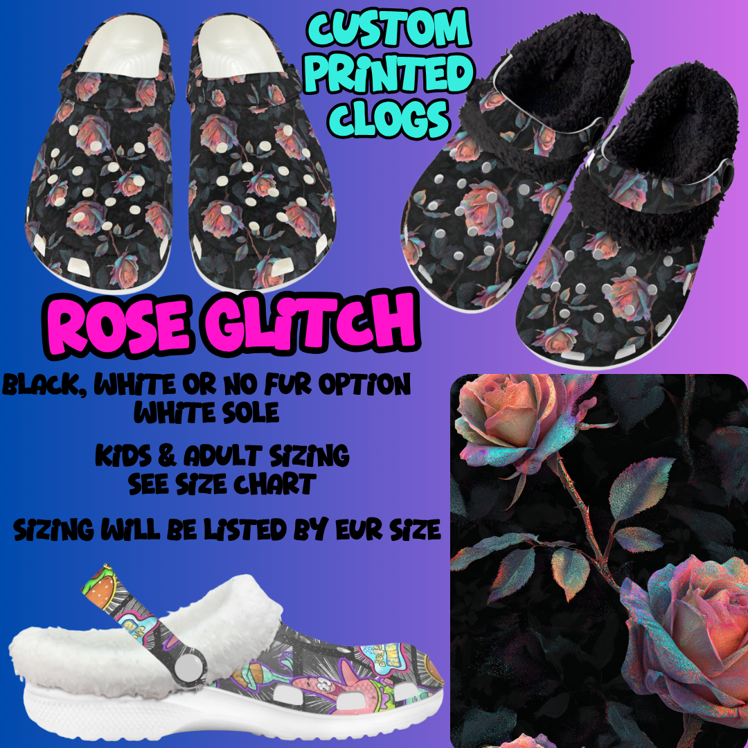 ROSE GLITCH-CLOG 7 RUN-PREORDER CLOSING 10/17