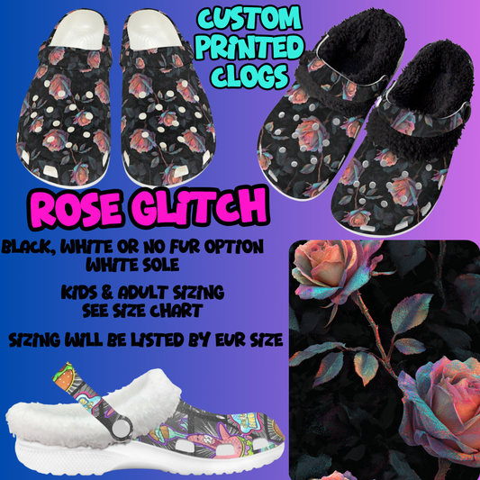 ROSE GLITCH-CLOG 7 RUN-PREORDER CLOSING 10/17