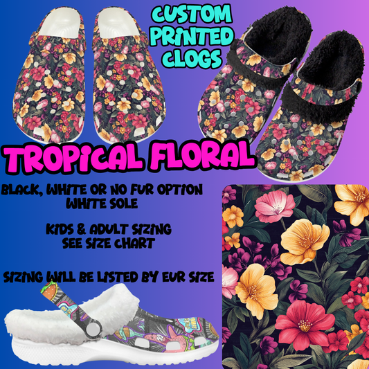 TROPICAL FLORAL-CLOG 7 RUN-PREORDER CLOSING 10/17